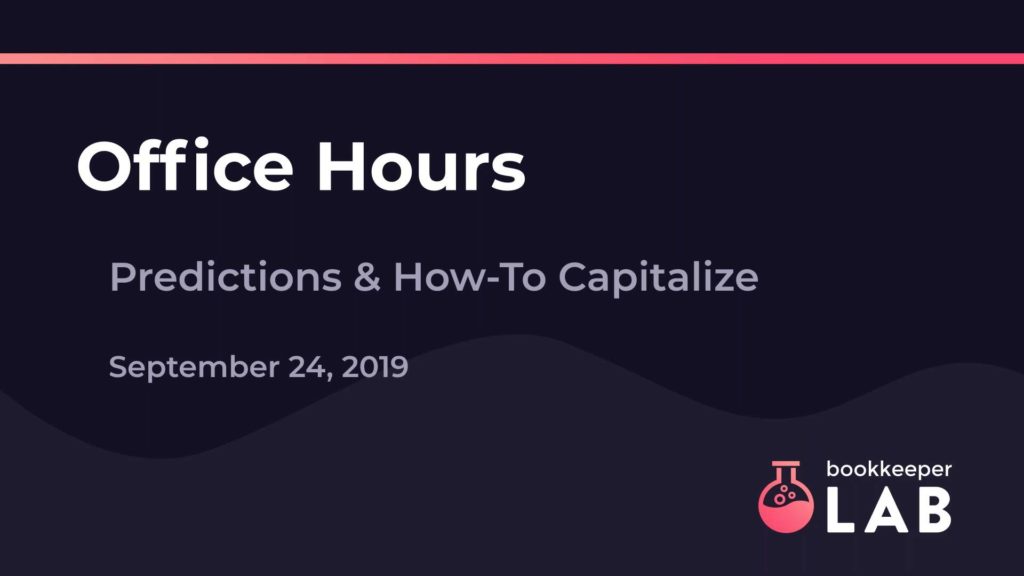 Office-Hours-September-24-2019-Prediction-and-How-to-Capitalize